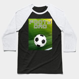 Footy dad Baseball T-Shirt